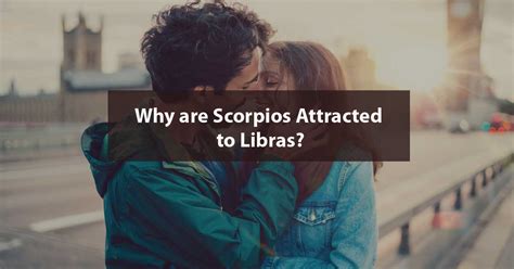 why are scorpios attracted to libras